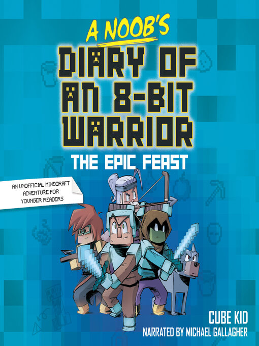 Title details for A Noob's Diary of an 8-Bit Warrior by Cube Kid - Available